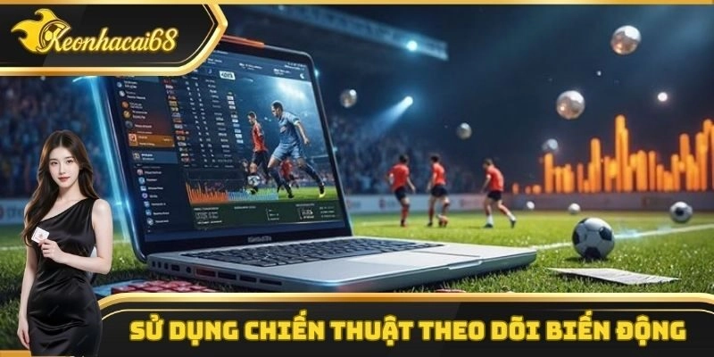 Áp dụng chiến thuật bóng đá về biến động tỷ lệ