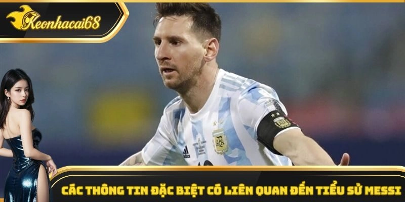 Các thông tin đặc biệt có liên quan đến tiểu sử Messi
