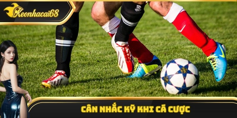 Cân nhắc kỹ khi cá cược