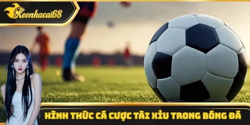 Hình thức cá cược tài xỉu phổ biến tại các trận đấu bóng đá