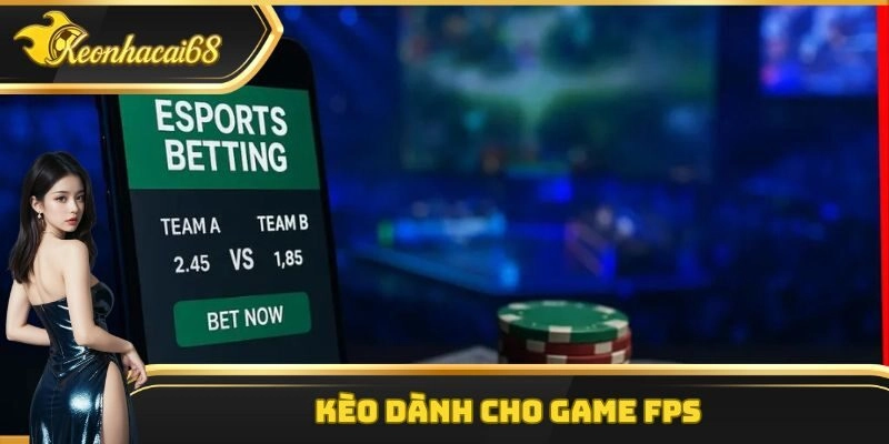Kèo dành cho game FPS
