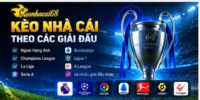 Kèo Nhà Cái Theo Các Giải Đấu